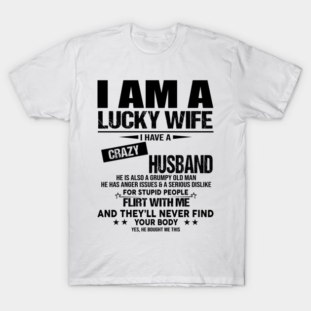 I Am A Lucky Wife I Have A Crazy Husband He Bought Me This T-Shirt by Buleskulls 